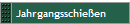Jahrgangsschieen